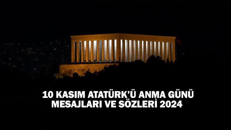 10 Kasım Atatürk’ü Anma Günü mesajları ve sözleri 2024 resimli, anlamlı...