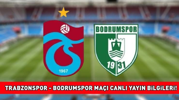 TRABZONSPOR - BODRUMSPOR MAÇI CANLI İZLE | Trabzonspor - Bodrumspor maçı saat kaçta, ne zaman, hangi kanalda?