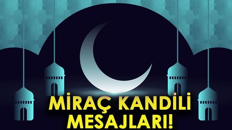 MİRAÇ KANDİLİ MESAJLARI 2025: Resimli, Anlamlı, Güzel Kandil Sözleri... Miraç Gecesi Kutlama Mesajları!