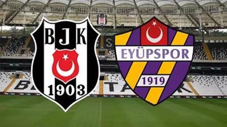 Eyüpspor - Beşiktaş maçı ne zaman, saat kaçta? Eyüpspor - Beşiktaş maçı hangi kanalda?