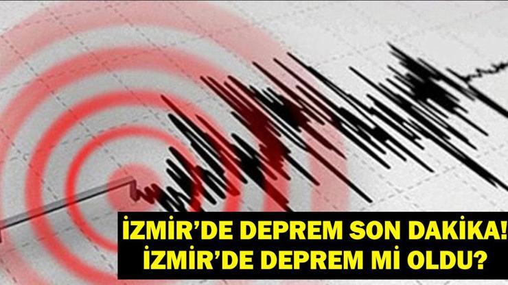İZMİR DEPREM ŞİMDİ SON DAKİKA! İzmir'de deprem mi oldu? Deprem kaç şiddetinde oldu? Balıkesir, Uşak, Aydın, Denizli Manisa ve civar illerden de hissedildi!
