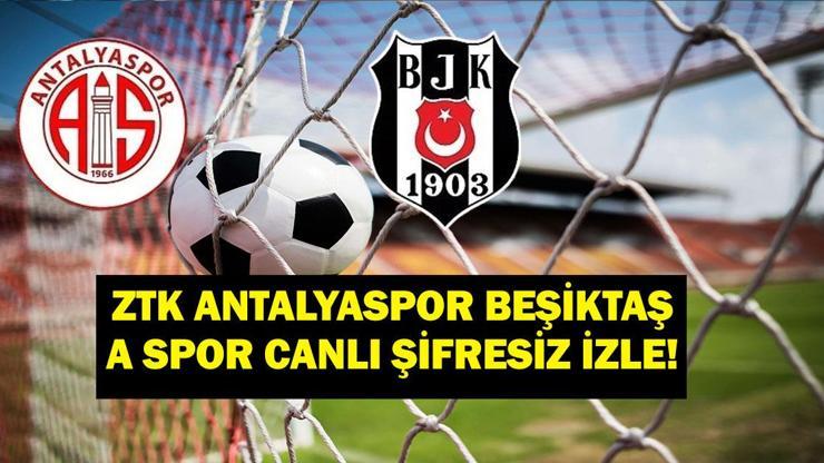 ZTK Antalyaspor Beşiktaş maçı canlı izle - Ziraat Türkiye Kupası Antalyaspor Beşiktaş A Spor şifresiz canlı yayın izle