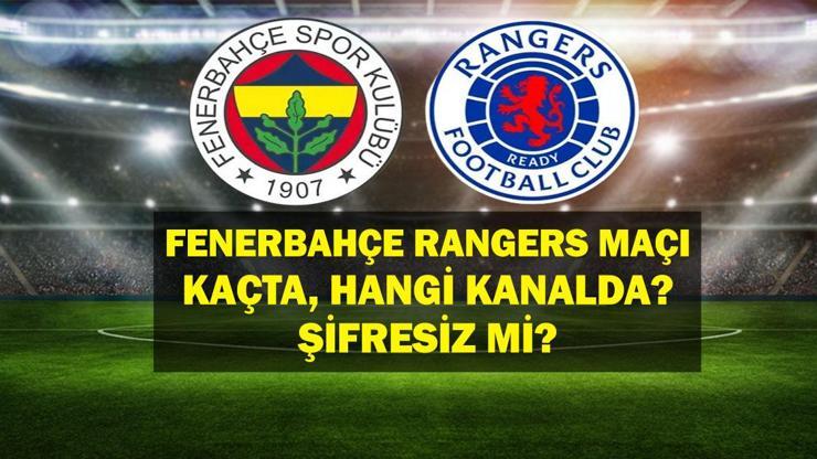 FENERBAHÇE RANGERS Maçı Hangi Kanalda? Fenerbahçe Glasgow Rangers Maçı Saat Kaçta? UEFA Şampiyonlar Ligi Çeyrek Finaline Adım Adım!