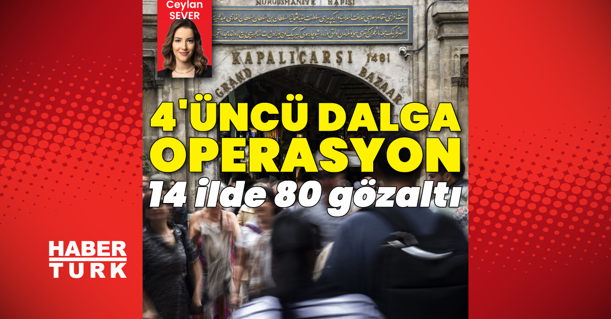 Kapalıçarşı'da 4'üncü dalga operasyon