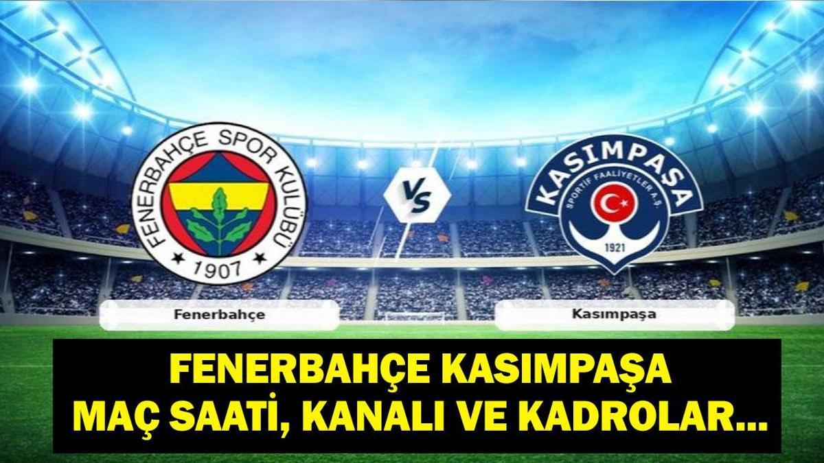 FENERBAHÇE KASIMPAŞA İLK 11'LER: Süper Lig Fenerbahçe Kasımpaşa Maçı Hangi Kanalda, Saat Kaçta? İşte Maç Kadrosu!