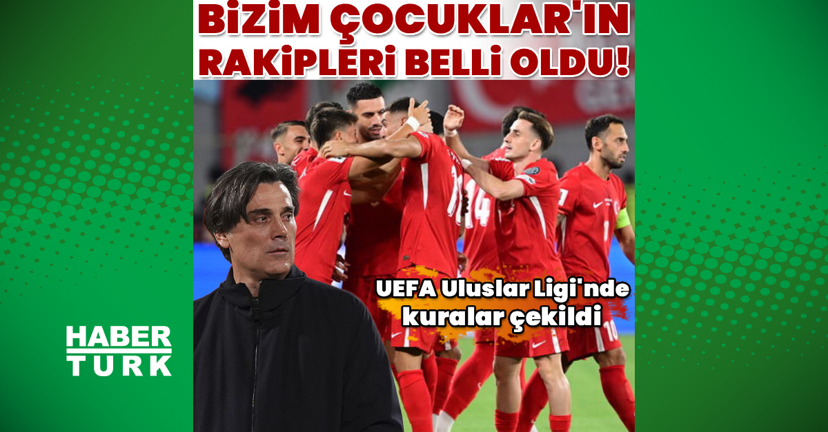 Uluslar Ligi'nde rakipler belli oldu!