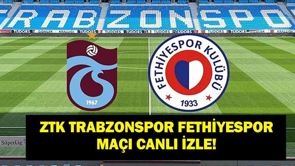 ZTK Trabzonspor Fethiyespor Canlı İzle: Türkiye Kupası Trabzonspor Fethiyespor Maçı Hangi Kanalda, Saat Kaçta? İşte A Grubu Maç Yayın Ekranı...
