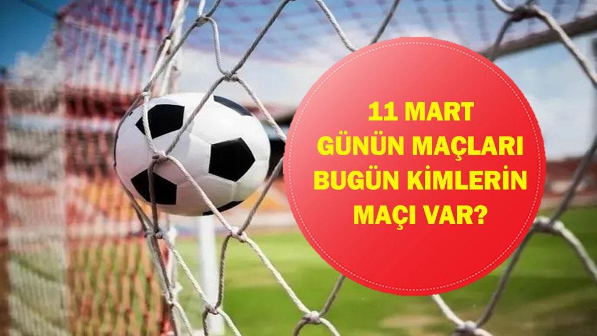 11 MART GÜNÜN MAÇLARI: Bugün Hangi Maçlar Var? Şampiyonlar Ligi Son 16 Turu Maçları Hangi Kanalda, Saat Kaçta? İşte 11 Mart Günün Maçları...