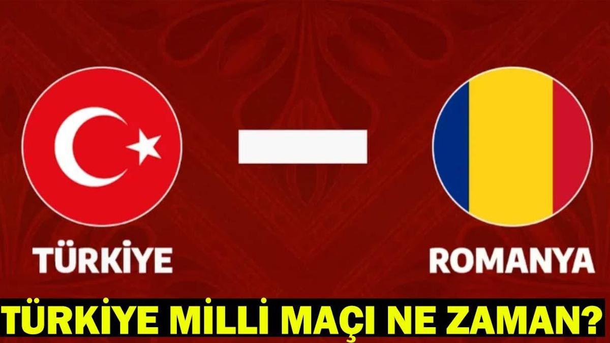 TÜRKİYE MİLLİ MAÇI NE ZAMAN, HANGİ GÜN? Türkiye - Romanya milli maçı saat kaçta, hangi kanalda?