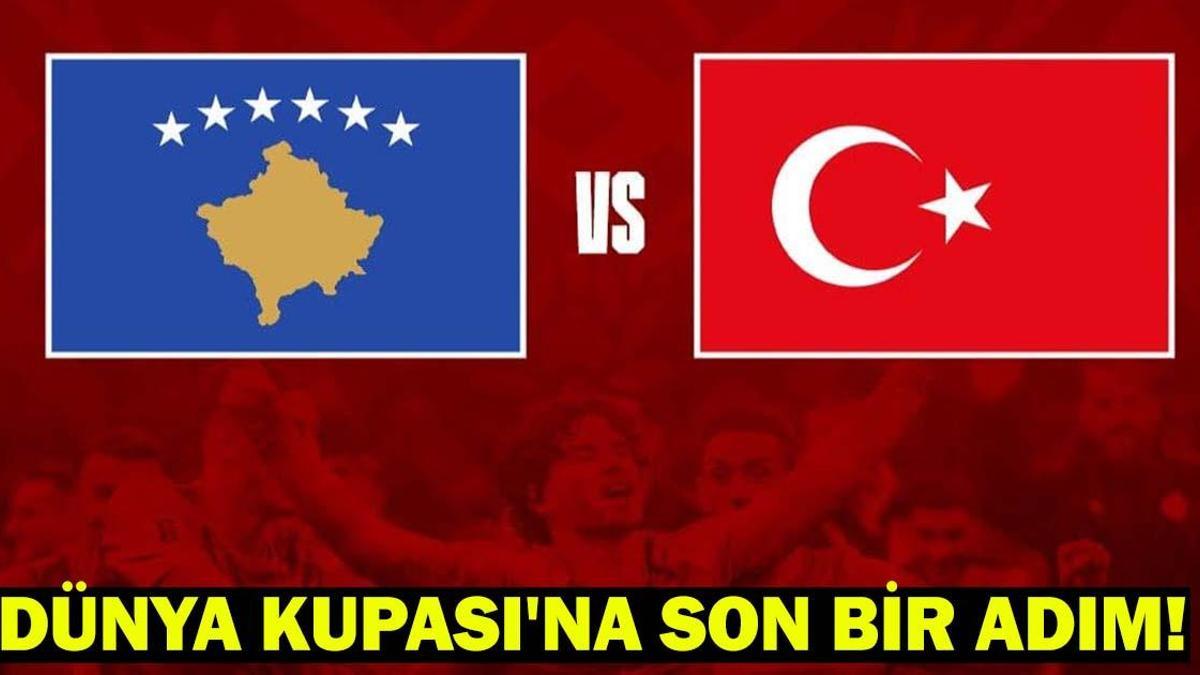 KOSOVA - TÜRKİYE MAÇI NEREDE OYNANACAK? Milli Takım Dünya Kupası Final Maçı Tarihi ve Yeri: Dünya Kupası'na Son Bir Adım!