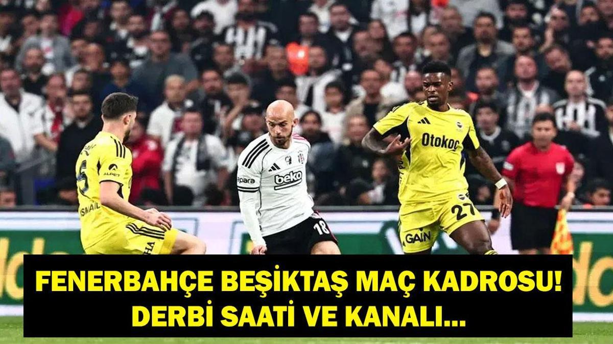FENERBAHÇE BEŞİKTAŞ MAÇI SAAT KAÇTA, HANGİ KANALDA? Fenerbahçe Beşiktaş Maç Kadrosu Belli Oldu Mu? İşte FB BJK İlk 11'ler...