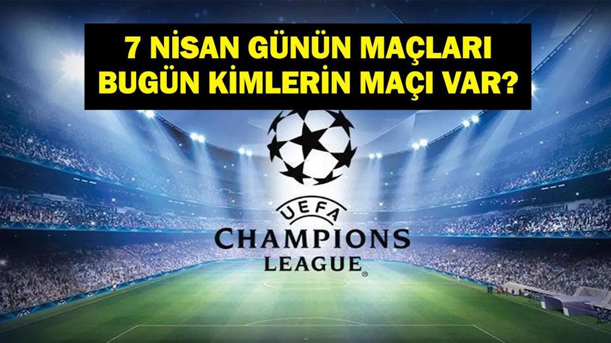 7 NİSAN GÜNÜN MAÇLARI: Bugün Kimin Maçı Var? Şampiyonlar Ligi Real Madrid Bayern Münih Maçı Saat Kaçta, Hangi Kanalda? İşte 7 Nisan Günün Maçları Listesi...