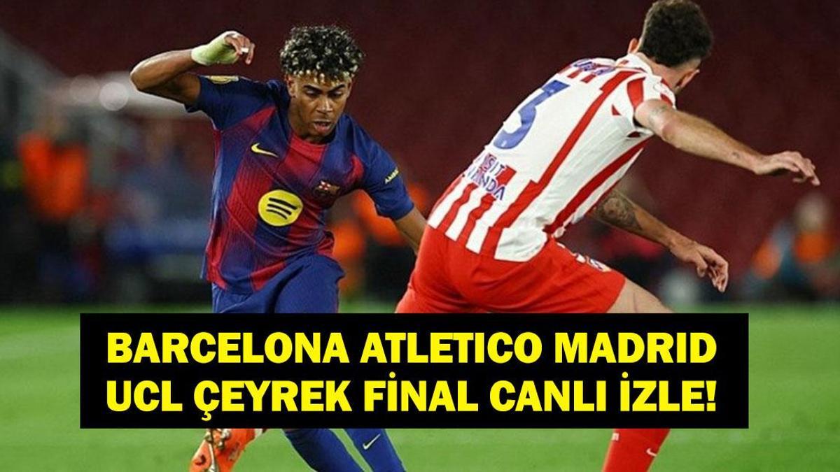 BARCELONA ATLETİCO MADRİD CANLI İZLE: UEFA Şampiyonlar Ligi Barcelona Atletico Madrid Maçı Saat Kaçta, Hangi Kanalda?