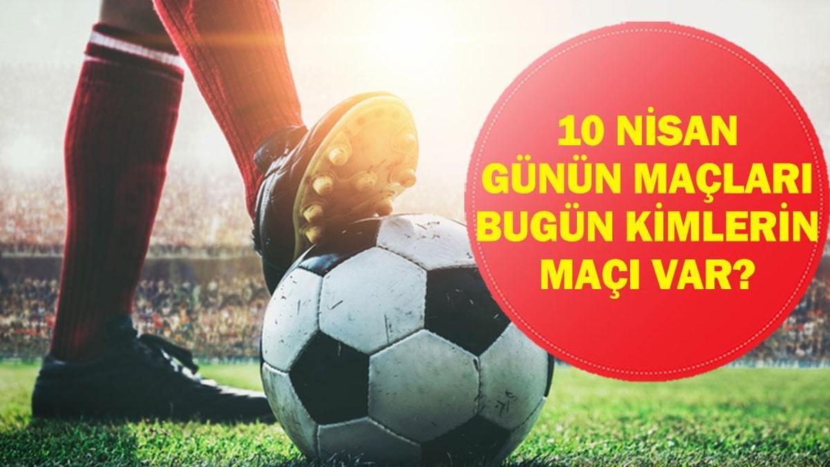 10 NİSAN GÜNÜN MAÇLARI: Bugün Kimin Maçı Var? Beşiktaş Antalyaspor Maçı Saat Kaçta, Hangi Kanalda? İşte 10 Nisan Günün Maçları Listesi...